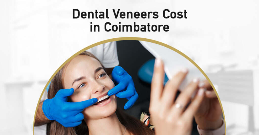 dental veneers cost in coimbatore
