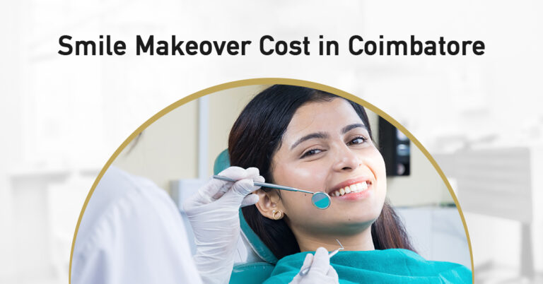 smile makeover cost in coimbatore